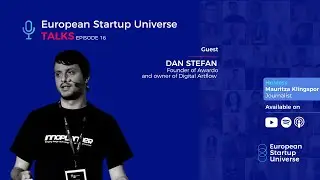 European Startup Universe Talks | Episode 16 - Dan Stefan, Founder of Awardo & Digital Artflow.