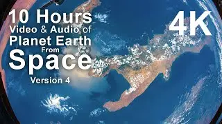 4K 10 hours - Earth from Space & Atmospheric  Audio V4 - Long Video - relaxing, meditation, nature
