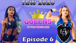 TEW 2020 Queens of Pro Wrestling - Episode 6