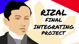 RIZAL: Refomist and Revolutionary - RIZAL FINAL INTEGRATING PROJECT