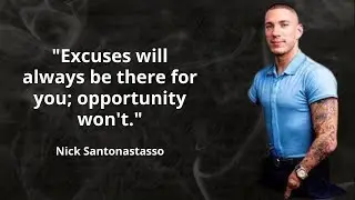 Nick Santonastasso the best quotes to listen and reflect on