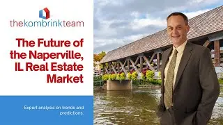 The Future of the Naperville, IL Real Estate Market: Predictions and Analysis
