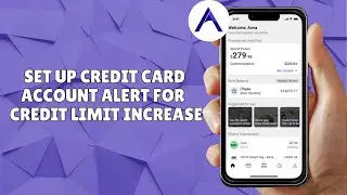 HOW TO SET UP CREDIT CARD ACCOUNT ALERT FOR CREDIT LIMIT INCREASE ON ATLAS
