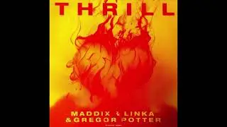 Maddix & Linka & Gregor Potter – Thrill (Extended Mix)