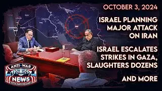 Israel Planning Major Attack on Iran, Israel Escalates Strikes in Gaza, Slaughters Dozens, and More