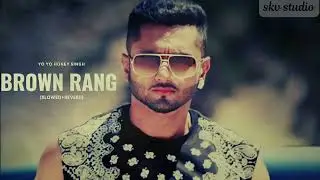 Brown rang de  (slowed + reverb ) | yo yo honey Singh | song | @saurabh-SRstudio