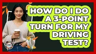 How Do I Do A 3-point Turn For My Driving Test? - Teenager Guide to Life