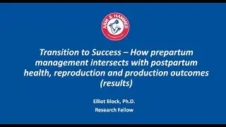 Transition to Success - How prepartum management intersects with postpartum health, and production.