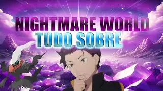 [PXG]TUDO SOBRE A NIGHTMARE WORLD! ASSISTA ANTES DE ENTRAR NA NW