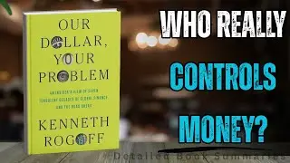 Our Dollar, Your Problem Summary | Kenneth Rogoff&rsquo;s 70-Year Insider View of Global Finance