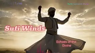Whirling Dervish Sufi Meditation | Spiritual Healing & Inner Peace Music