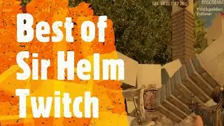 Best of Sir Helm - Twitch Clips - 7 Days to Die