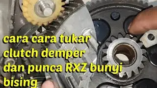 cara cara tukar clutch demper sendiri dan punca RXZ bunyi bising