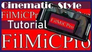 A  comprehensive guide on filming with Filmic pro &ldquo;Cinematic style&rdquo;.