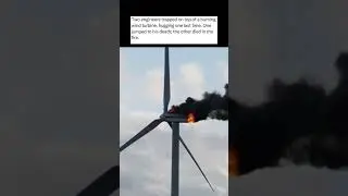 Two Men Trapped On Burning Wind Turbine