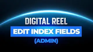 Digital ReeL Training | Edit Index Fields (Admin)