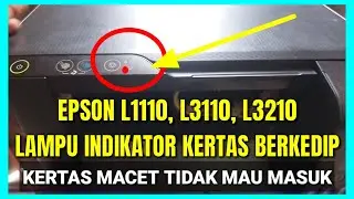 Cara Mengatasi printer epson L3110 Lampu Indikator Kertas Berkedip