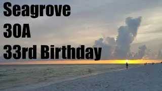 Seagrove 30A 33rd Birthday Trip