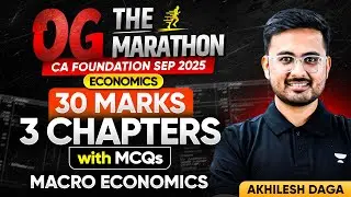 Macro Economics 30 Marks 3 Chapters with MCQs | CA Foundation Sep 2025 Exams | Akhilesh Daga