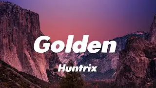 Huntrix - Golden (Lyrics) KPop Demon Hunters