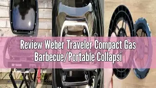 Review Weber Traveler Compact Gas Barbecue/Portable Collapsible Design with Wheels, Automatic Lid Lo