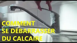 ASTUCES POUR BANNIR LE CALCAIRE DE VOTRE MAISON