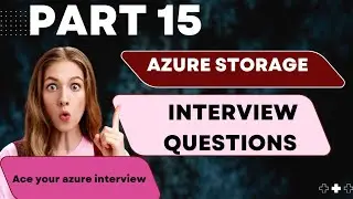 (Latest Dec 2023)Mastering Azure Storage Interview Questions: Top Question and Answers Part15