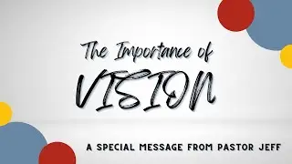Special Message | The Importance of Vision