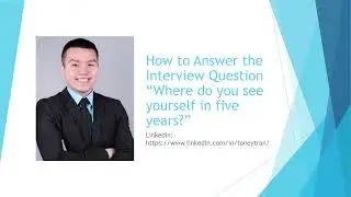 How to Answer the Interview Question &ldquo;Where do you see yourself in five years?&rdquo;