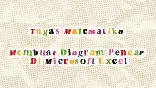 Cara Membuat Diagram Pencar Menggunakan Microsoft Excel || Tugas Kelompok Matematika (Kelompok 4)
