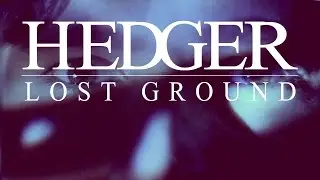 HEDGER // LOST GROUND (Official Video)