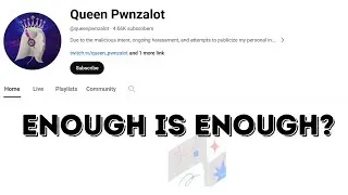 Queen Pwnzalot is gone from Youtube! Was the backlash too harsh? What's next?