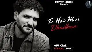 Tu Hai Meri Dhadkan | Parveen Khatak | Official Lyrical Video | New Hindi Song 2026