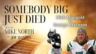 Somebody Big Just Died | Nick Mangold & George Atkinson