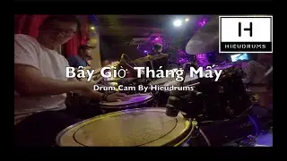 [DRUMCAM] Bây Giờ Tháng Mấy - Hieudrums