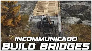 Roadcraft How to Build Your Own Bridges on Incommunicado (Tips and Tricks)