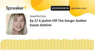 Ep 27 A Jacket Off The Gorge: Author Susan Ashline
