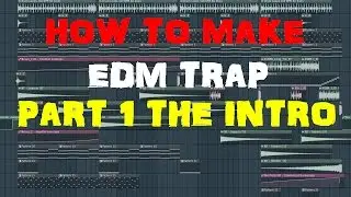 How to make Edm Trap! Part 1: The Intro!