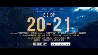 Bishop - 20-21 [Music Video] @carterfilmss