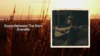 Everette - Space Between The Stars (Official Audio)