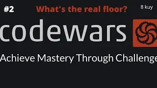 Codewars 8 kuy - What's the real floor?