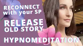 Release OLD STORY + RECONNECT with your SP | Hypnomeditation Law of Assumption
