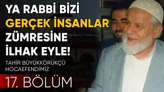 Tahir B&uuml;y&uuml;kk&ouml;r&uuml;k&ccedil;&uuml; - Kapu Camii Vaazları - 17. B&ouml;l&uuml;m (İNSAN)