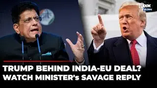 'We Didn't Even Discuss...': Piyush Goyal's Savage Comeback On 'Trump Behind India-EU Deal' Question