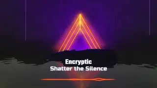 Encryptic - Shatter the Silence (Official Visualizer)