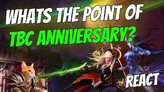 Whats the Point of TBC Anniversary and my Thoughts about it | React