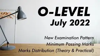 O-LEVEL JULY 2022 | NEW EXAMINATION PATTERN | MARKS DISTRIBUTION | MINIMUM PASSING MARKS IN DETAIL