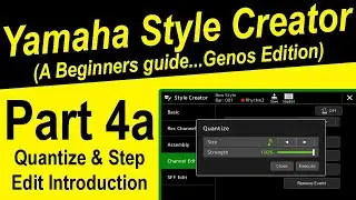 Yamaha Style Creator - Quantize and Step Edit Introduction A Beginners Guide Genos Edition