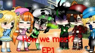 💢How we meet💢Ep.1 [GLMM] Powerpuff girls rowdyruff boys✨{BAD grammar💦}