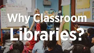 Why Classroom Libraries
